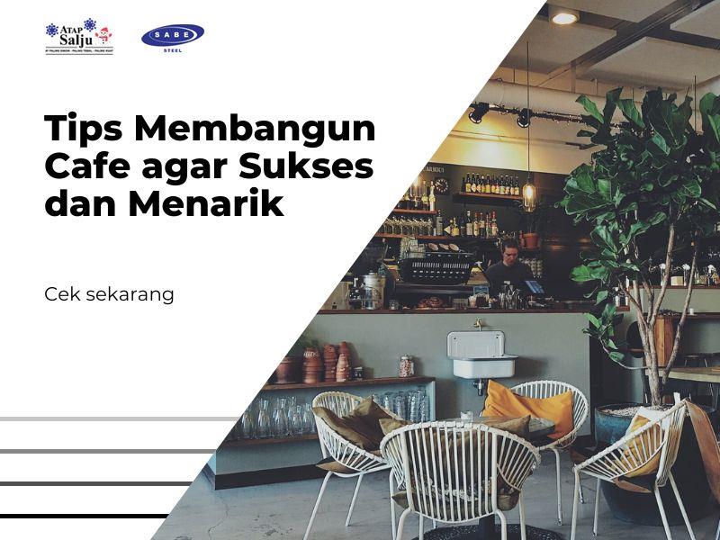 Tips Membangun Cafe agar Sukses dan Menarik