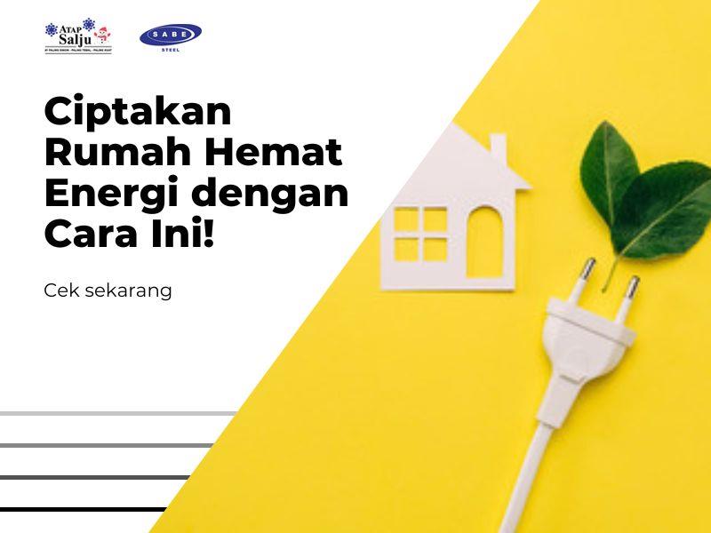 Ciptakan Rumah Hemat Energi dengan Cara Ini!