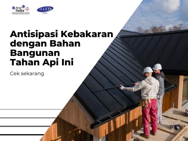 Antisipasi Kebakaran dengan Bahan Bangunan Tahan Api Ini
