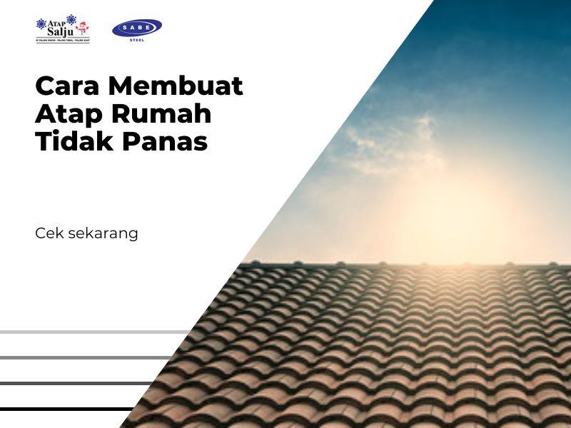 Cara Membuat Atap Rumah Tidak Panas