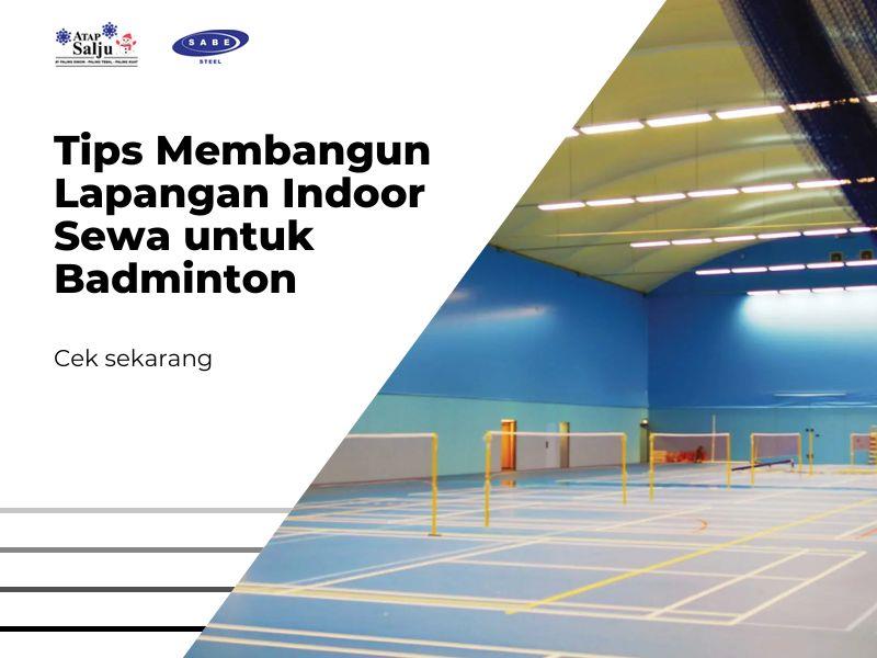 Tips Membangun Lapangan Indoor Sewa untuk Badminton