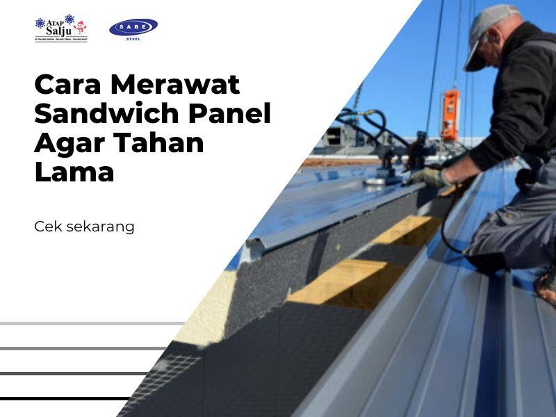 Cara Merawat Sandwich Panel Agar Tahan Lama