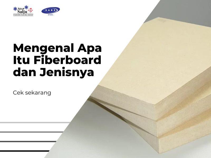Mengenal Apa Itu Fiberboard dan Jenisnya
