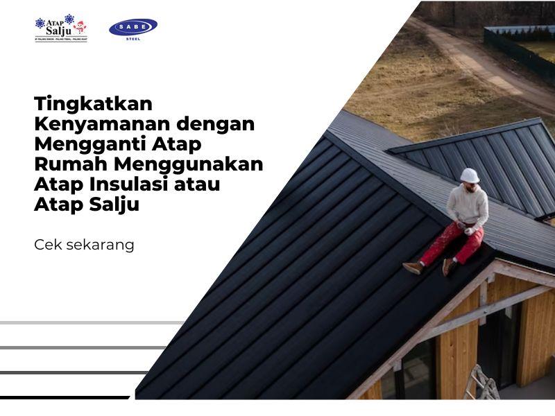 Tingkatkan Kenyamanan dengan Mengganti Atap Rumah Menggunakan Atap Insulasi atau Atap Salju