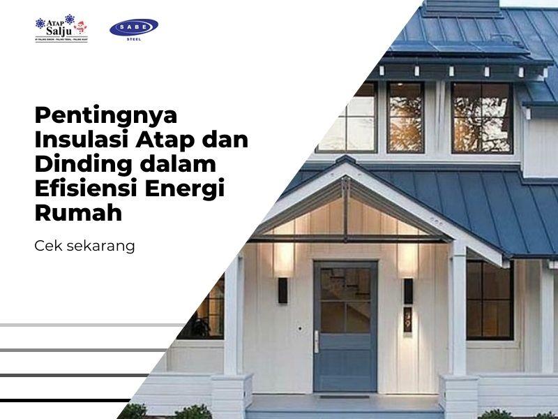 Pentingnya Insulasi Atap dan Dinding dalam Efisiensi Energi Rumah