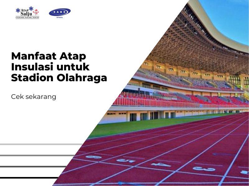 Manfaat Atap Insulasi untuk Stadion Olahraga