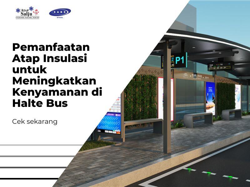 Pemanfaatan Atap Insulasi untuk Meningkatkan Kenyamanan di Halte Bus