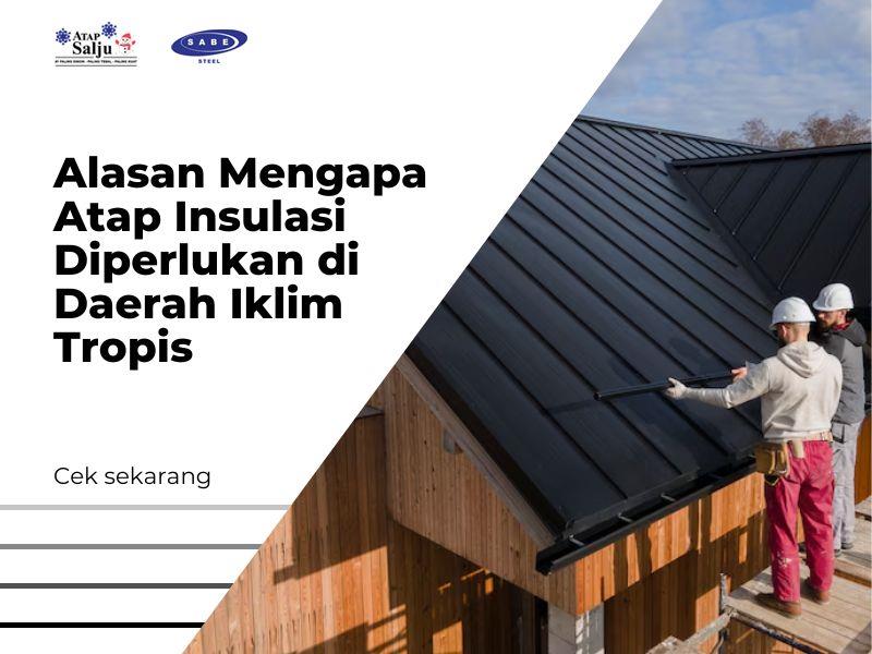 Alasan Mengapa Atap Insulasi Diperlukan di Daerah Iklim Tropis