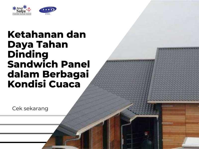 Ketahanan dan Daya Tahan Dinding Sandwich Panel dalam Berbagai Kondisi Cuaca