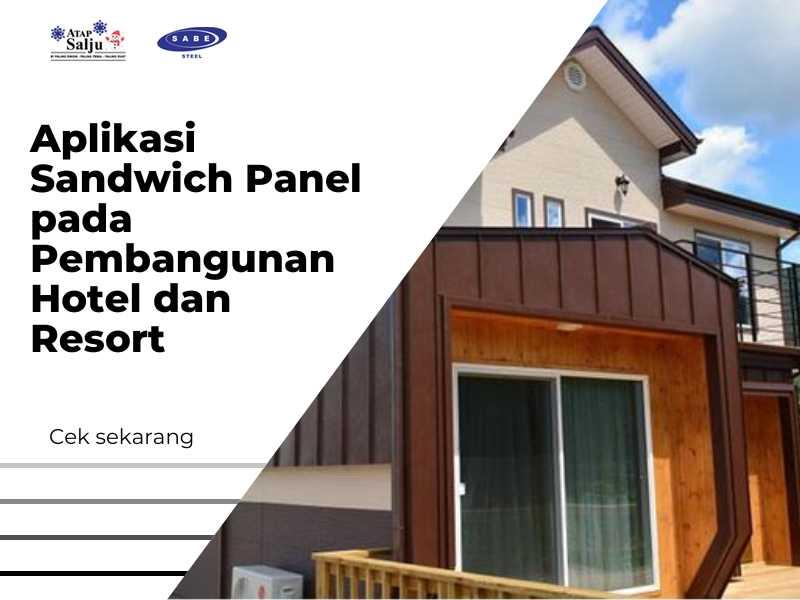 Aplikasi Sandwich Panel pada Pembangunan Hotel dan Resort