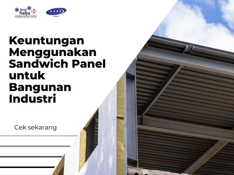 Keuntungan Menggunakan Sandwich Panel untuk Bangunan Industri