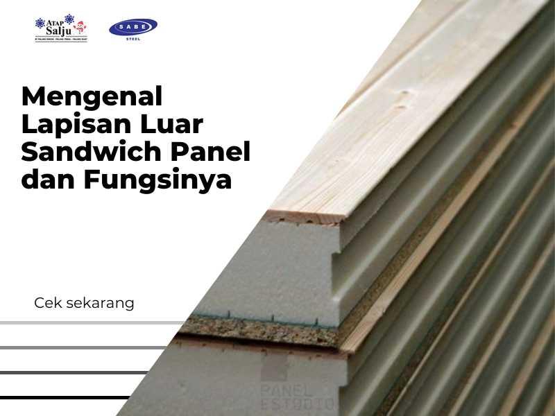 Mengenal Lapisan Luar Sandwich Panel dan Fungsinya
