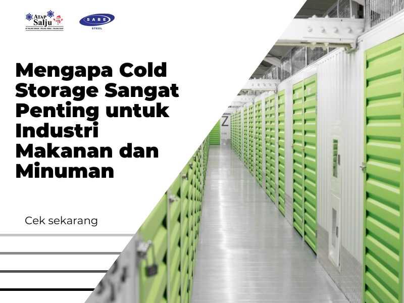Mengapa Cold Storage Sangat Penting untuk Industri Makanan dan Minuman