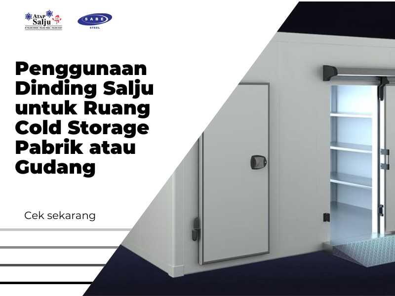 Penggunaan Dinding Salju untuk Ruang Cold Storage Pabrik atau Gudang