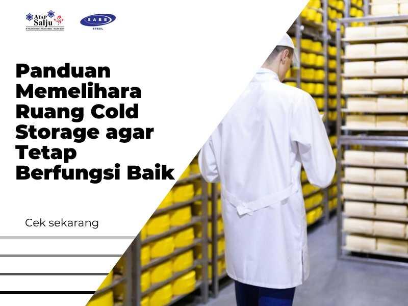 Panduan Memelihara Ruang Cold Storage agar Tetap Berfungsi Baik