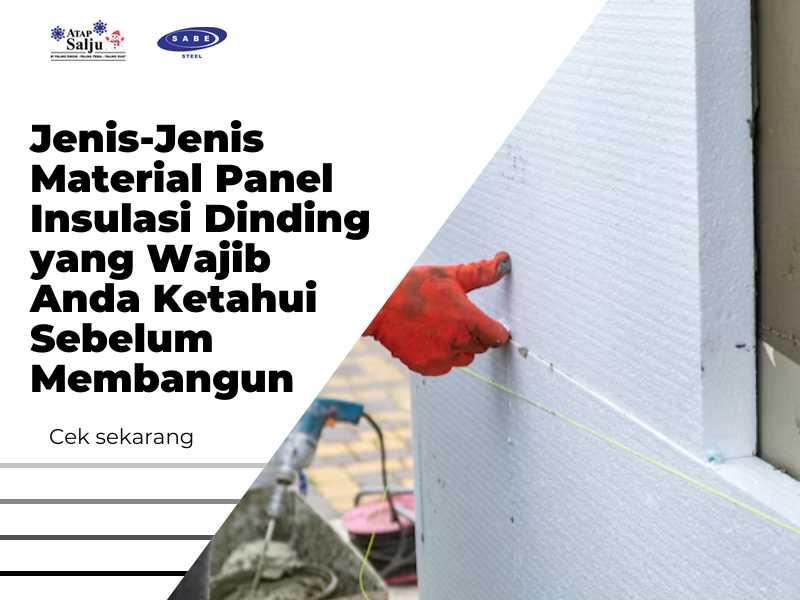 Jenis-Jenis Material Panel Insulasi Dinding yang Wajib Anda Ketahui Sebelum Membangun