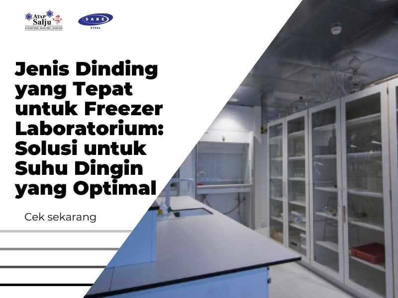 Jenis Dinding yang Tepat untuk Freezer Laboratorium: Solusi untuk Suhu Dingin yang Optimal