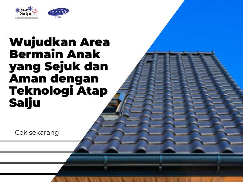Wujudkan Area Bermain Anak yang Sejuk dan Aman dengan Teknologi Atap Salju