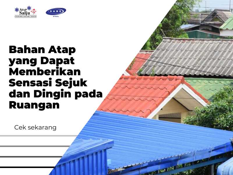 Bahan Atap yang Dapat Memberikan Sensasi Sejuk dan Dingin pada Ruangan