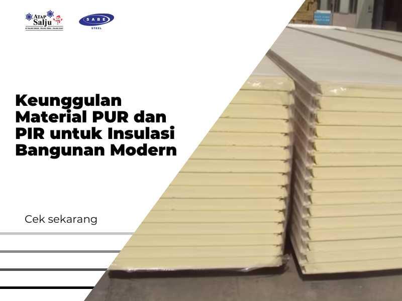 Keunggulan Material PUR dan PIR untuk Insulasi Bangunan Modern