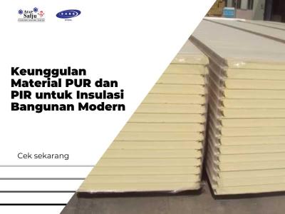 Keunggulan Material PUR dan PIR untuk Insulasi Bangunan Modern