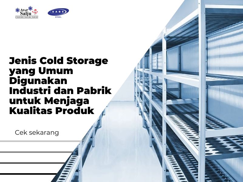 Jenis Cold Storage yang Umum Digunakan Industri dan Pabrik untuk Menjaga Kualitas Produk