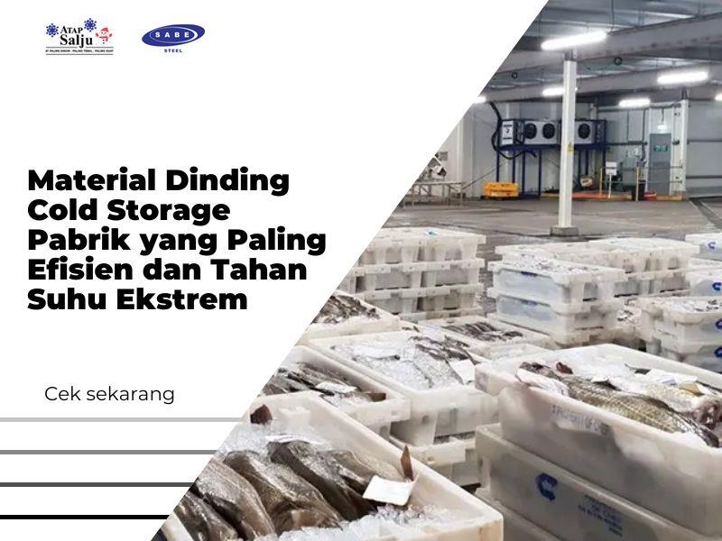 Material Dinding Cold Storage Pabrik yang Paling Efisien dan Tahan Suhu Ekstrem