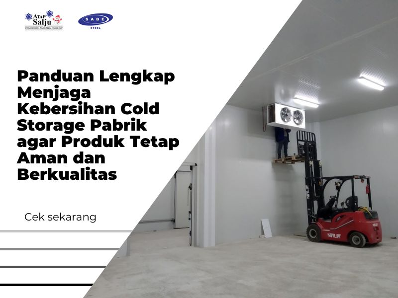 Panduan Lengkap Menjaga Kebersihan Cold Storage Pabrik agar Produk Tetap Aman dan Berkualitas
